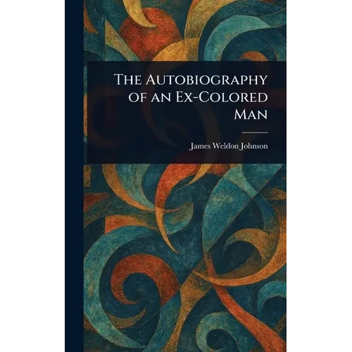 The Autobiography of an Ex-Colored Man - Hardcover