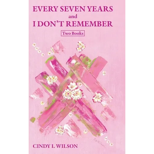 Every Seven Years and I Don't Remember: Two Books - Hardcover