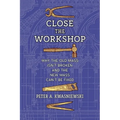 Close the Workshop: Why the Old Mass Isn't Broken and the New Mass Can't Be Fixed - Paperback