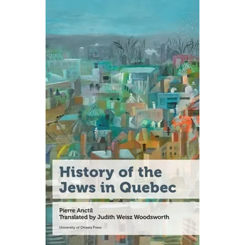 History of the Jews in Quebec - Hardcover