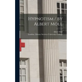 Hypnotism / by Albert Moll - Hardcover