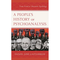 A People's History of Psychoanalysis: From Freud to Liberation Psychology