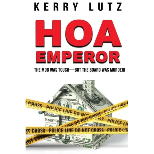 HOA Emperor: The Mob Was Tough-But the Board Was Murder! - Paperback