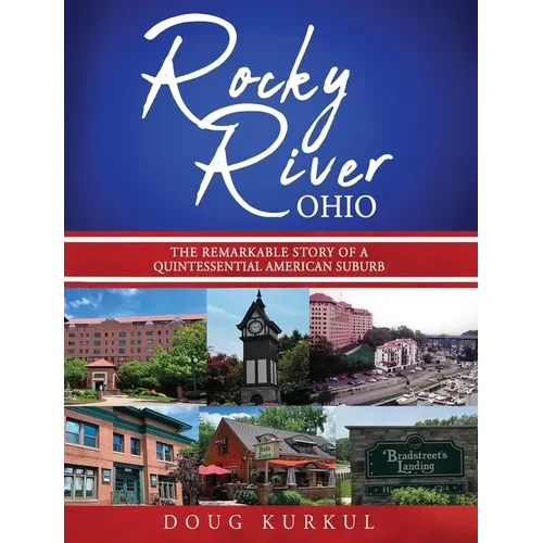 Rocky River, Ohio: The Remarkable Story of a Quintessential American Suburb - Hardcover