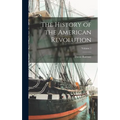The History of the American Revolution; Volume 1
