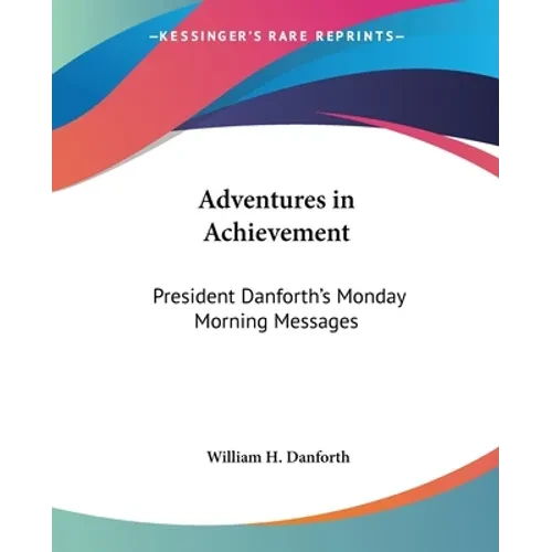 Adventures in Achievement: President Danforth's Monday Morning Messages - Paperback
