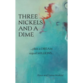 Three Nickels and a Dime: ...Plus a Dream Equal Millions... - Hardcover