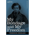 My Bondage and My Freedom - Paperback