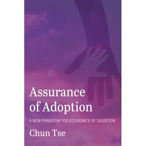 Assurance of Adoption: A New Paradigm for Assurance of Salvation - Paperback