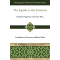The Epistle to the Hebrews: Christ Is Superior in Every Way-Foundation to Persevere in Biblical Faith - Paperback