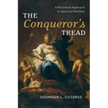 The Conqueror's Tread: A Reasoned Approach to Spiritual Warfare - Hardcover