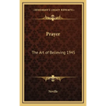 Prayer: The Art of Believing 1945 - Hardcover