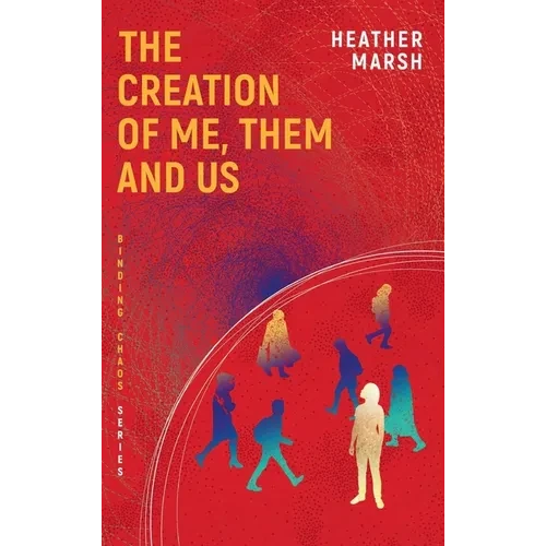 The Creation of Me, Them and Us - Hardcover
