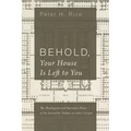 Behold, Your House Is Left to You: The Theological and Narrative Place of the Jerusalem Temple in Luke's Gospel - Paperback