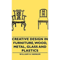 Creative Design in Furniture, Wood, Metal, Glass and Plastics - Hardcover