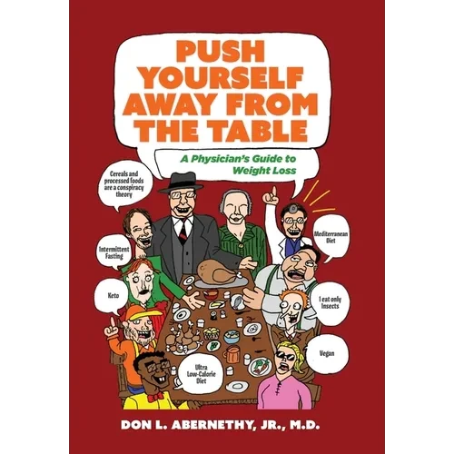 Push Yourself Away from the Table: A Physician's Guide to Weight Loss - Hardcover