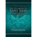 The Testimony of St. John: A newly revealed account of John the Beloved's Testimony of Jesus the Messiah. Includes a side-by-side comparison with the - Hardcover
