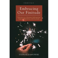 Embracing Our Finitude: Exercises in a Christian Anthropology Between Dependence and Gratitude - Paperback