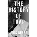 The History of Trap - Hardcover