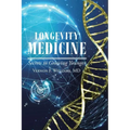 Longevity Medicine: Secrets to Growing Younger - Paperback