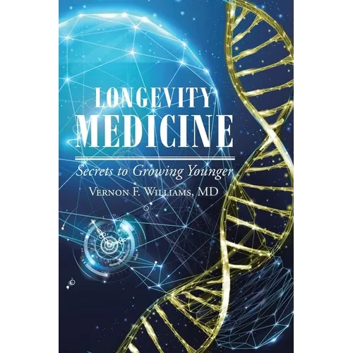 Longevity Medicine: Secrets to Growing Younger - Paperback