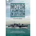 Motor Launches in Action - The Royal Navy's Small Submarine Hunters During the First World War - Hardcover