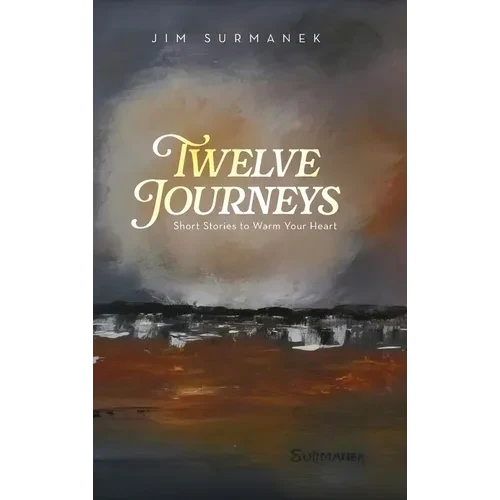 Twelve Journeys: Short Stories to Warm Your Heart - Hardcover