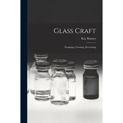 Glass Craft: Designing, Forming, Decorating - Paperback