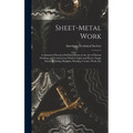 Sheet-Metal Work: A Manual of Practical Self-Instruction in the Art of Pattern Drafting and Construction Work in Light and Heavy Gauge M - Hardcover