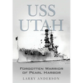 USS Utah: Forgotten Warrior of Pearl Harbor - Hardcover