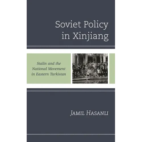 Soviet Policy in Xinjiang: Stalin and the National Movement in Eastern Turkistan - Paperback