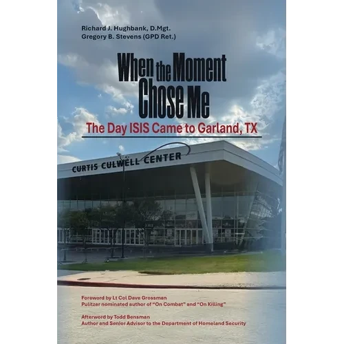 When the Moment Chose Me: The Day ISIS Came to Garland, TX - Paperback