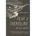Fear and Trembling in Las Vegas: An Unintended Journey to the Heart of America's Promise - Hardcover