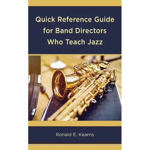 Quick Reference Guide for Band Directors Who Teach Jazz - Hardcover