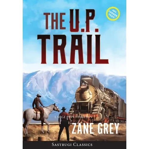 The U.P. Trail (Annotated) LARGE PRINT - Hardcover