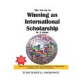The Secret To Winning an International Scholarship: How To Successfully Apply for International Scholarships - Paperback