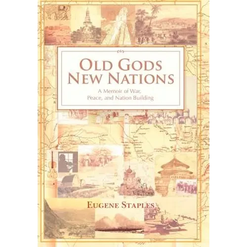 Old Gods, New Nations: A Memoir of War, Peace, and Nation Building - Hardcover