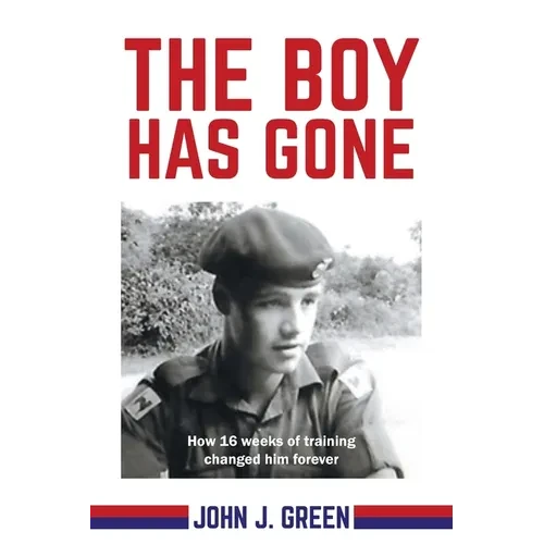 The Boy Has Gone: How 16 Weeks of Training Changed Him Forever - Paperback
