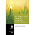 An Evangelical Spiritual Theology: Donald Bloesch on the Christian Life - Hardcover
