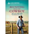 Reuniting with the Cowboy: An Uplifting Inspirational Romance - Mass Market Paperbound