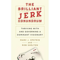 The Brilliant Jerk Conundrum: Thriving with and Governing a Dominant Visionary - Paperback