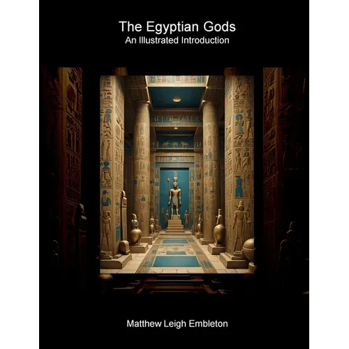 The Egyptian Gods: An Illustrated Introduction - Paperback