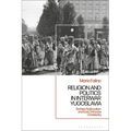 Religion and Politics in Interwar Yugoslavia: Serbian Nationalism and East Orthodox Christianity - Paperback