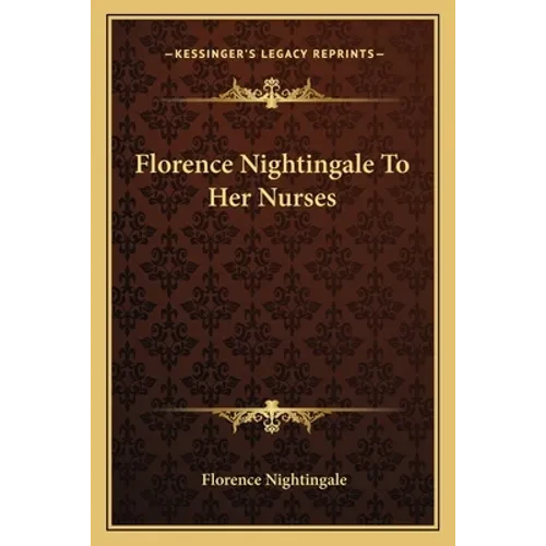 Florence Nightingale to Her Nurses - Paperback