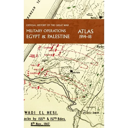 Military Operations Egypt & Palestine 1914-18 Atlas: Official History of the Great War - Hardcover