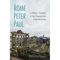 The Rome of Peter and Paul: A Pilgrim's Handbook to New Testament Sites in the Eternal City - Paperback
