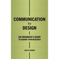 Communication by Design: An Engineer's Guide to Sharing Your Research - Hardcover