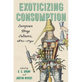 Exoticizing Consumption: European Drug Cultures, 1670-1740 - Hardcover
