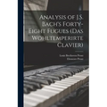 Analysis of J.S. Bach's Forty-eight Fugues (Das Wohltemperirte Clavier) - Paperback