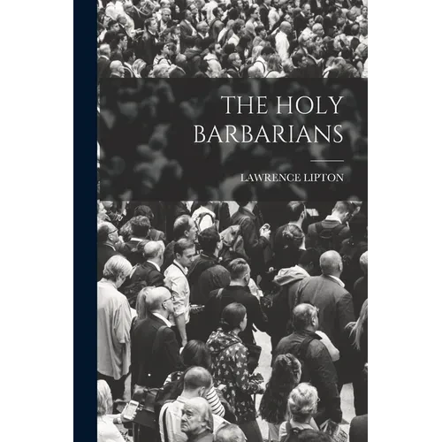 The Holy Barbarians - Paperback